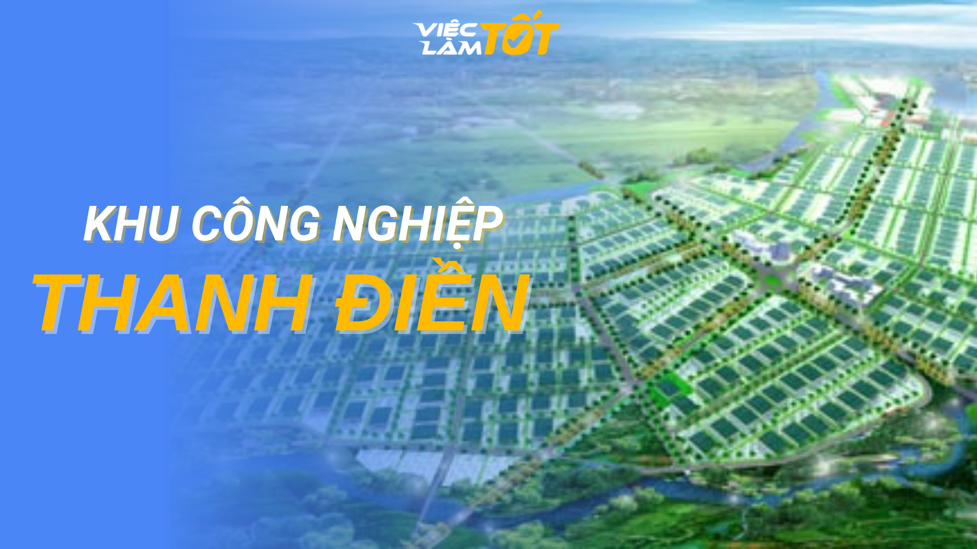 Tổng quan Khu Công nghiệp Thanh Điền