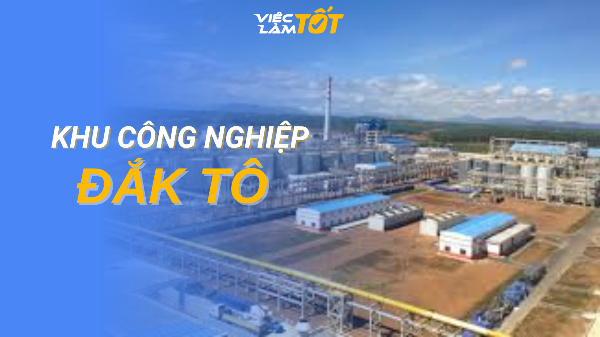 Tổng quan Khu Công nghiệp Đắk Tô