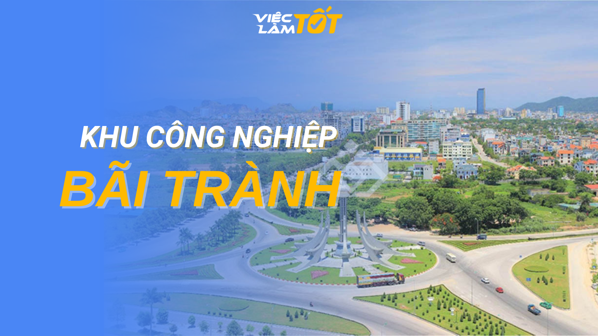 Tổng quan Khu Công nghiệp Bãi Trành