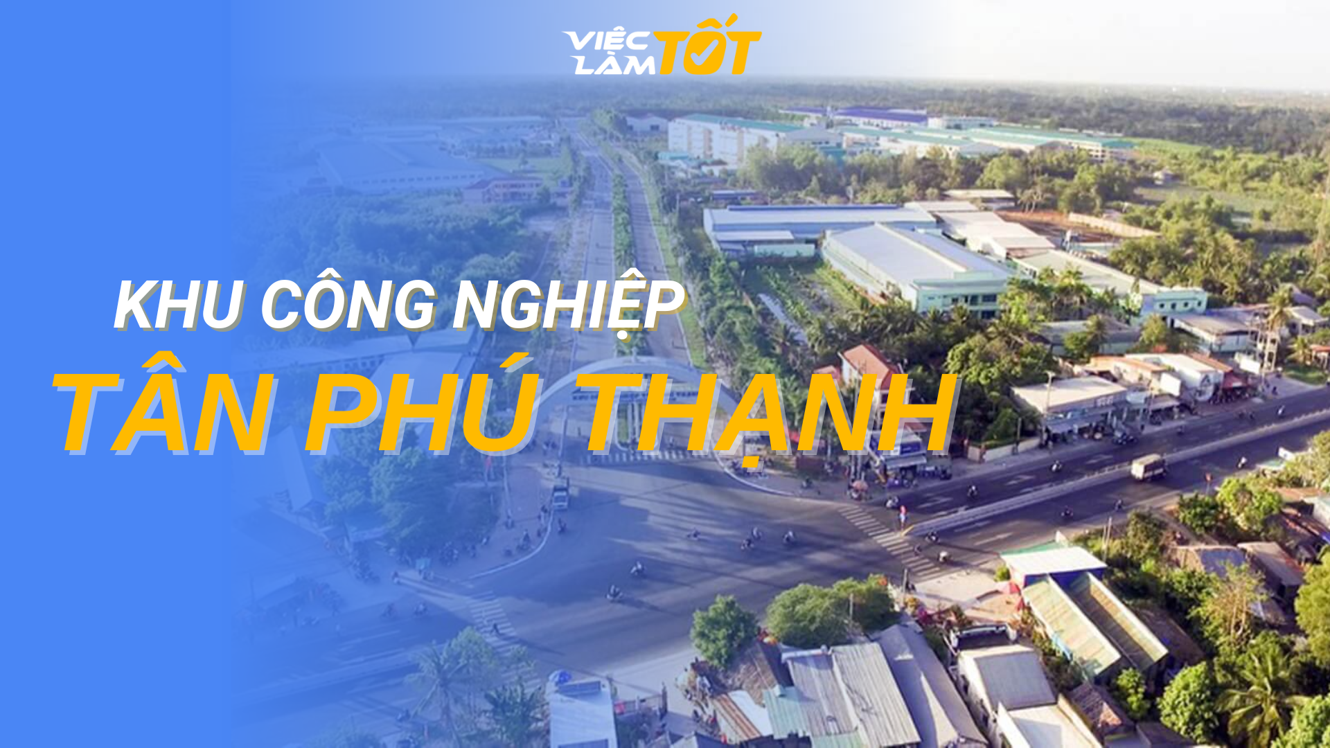 Tổng quan Khu Công nghiệp Tân Phú Thạnh