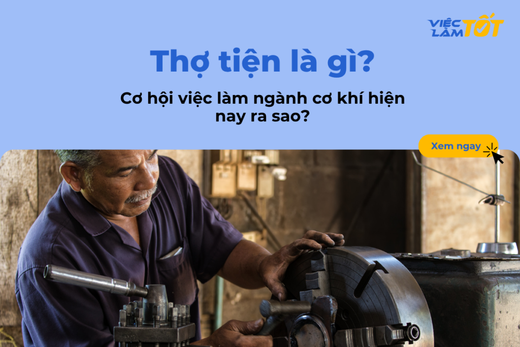 Thợ tiện là gì và cơ hội việc làm ngành cơ khí hiện nay ra sao? Thợ tiện là gì và cơ hội việc làm ngành cơ khí hiện nay ra sao?