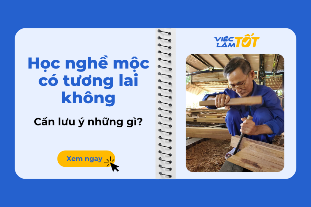 Học nghề mộc có tương lai không và cần lưu ý những gì? Học nghề mộc có tương lai không và cần lưu ý những gì?