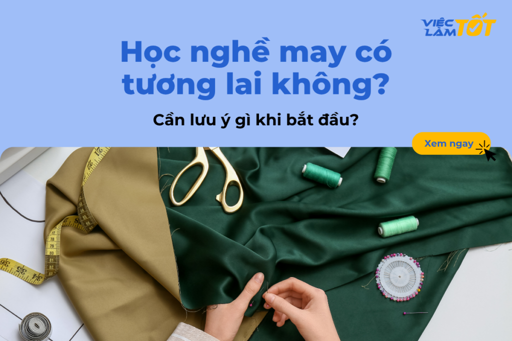 Học nghề may có tương lai không và cần lưu ý gì khi bắt đầu? Học nghề may có tương lai không và cần lưu ý gì khi bắt đầu?