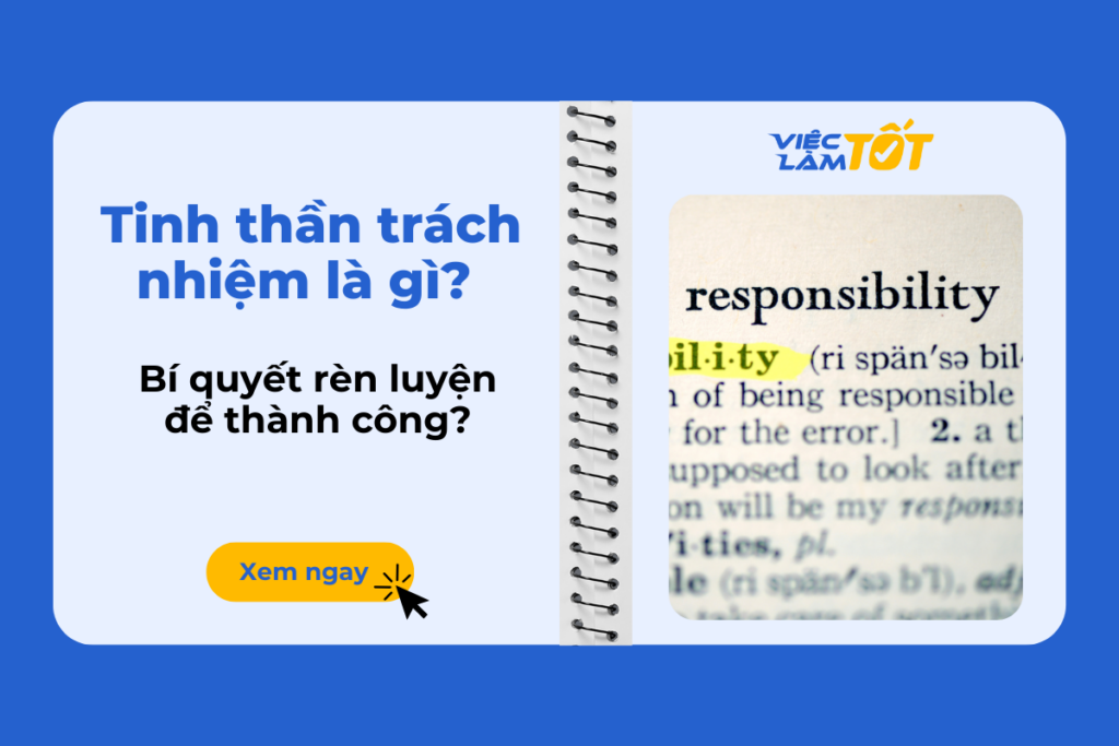 Tinh thần trách nhiệm là gì? Bí quyết rèn luyện để thành công? Tinh thần trách nhiệm là gì