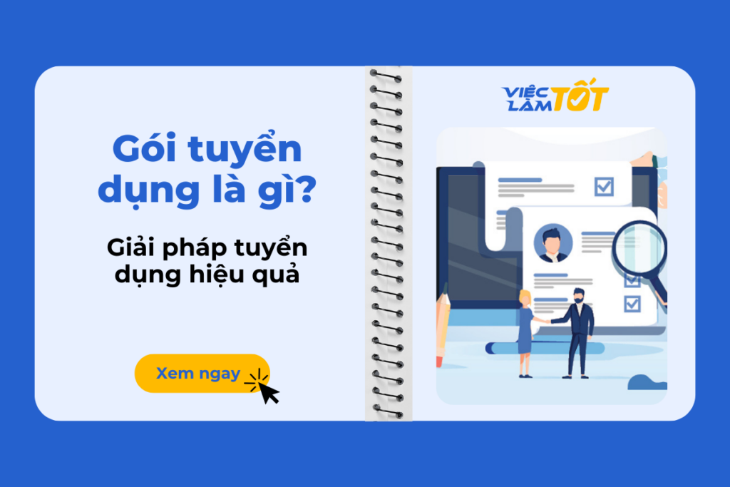 Gói tuyển dụng là gì? Giúp doanh nghiệp săn nhân tài ra sao? gói tuyển dụng là gì