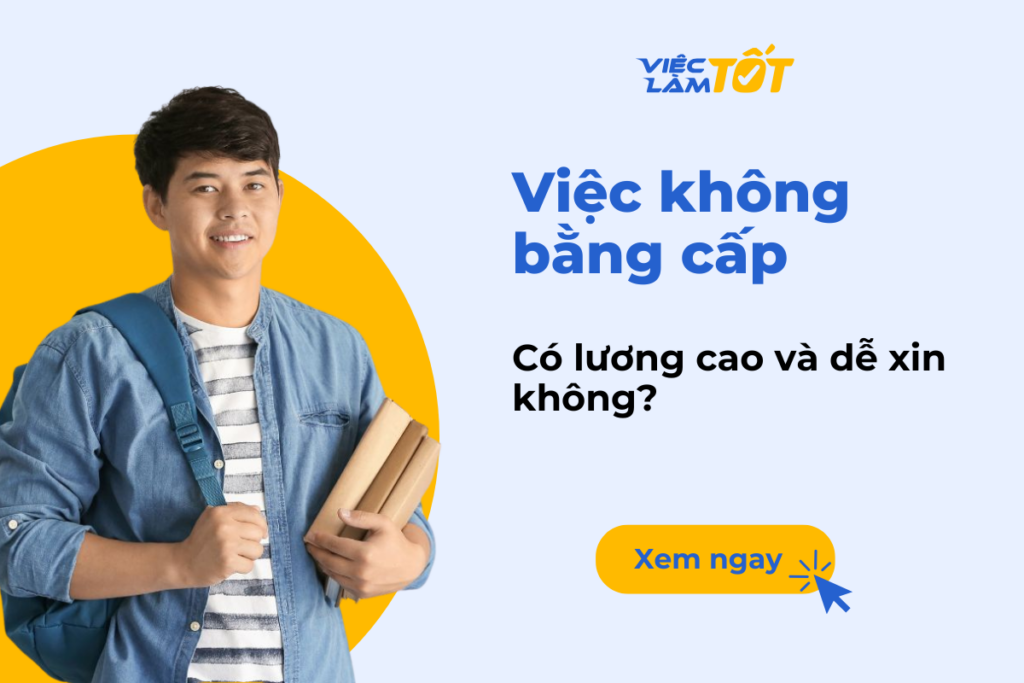 việc không bằng cấp có lương cao không