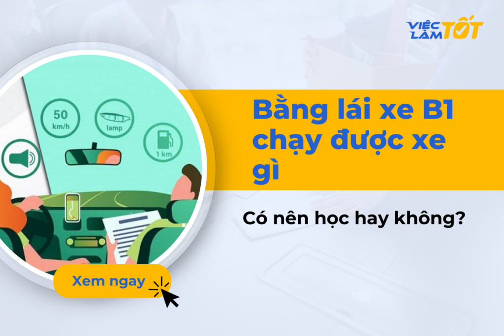 Bằng lái xe b1 chạy được xe gì và có nên học hay không? Bằng lái xe b1 chạy được xe nào