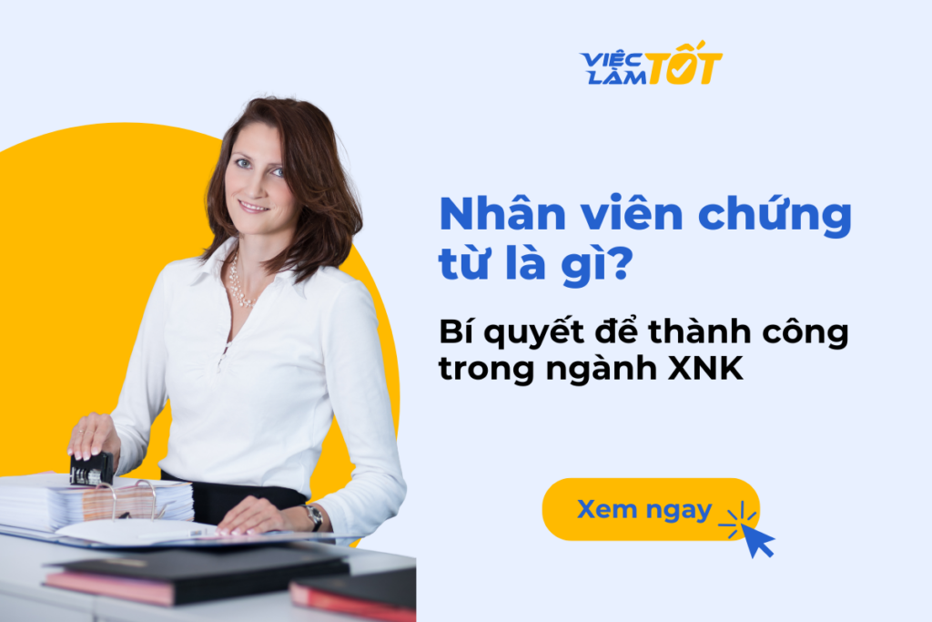 Nhân viên chứng từ là gì? Bí quyết để thành công trong ngành XNK Một nhân viên chứng từ đang cẩn thận kiểm tra bộ hồ sơ xuất nhập khẩu trên máy tính