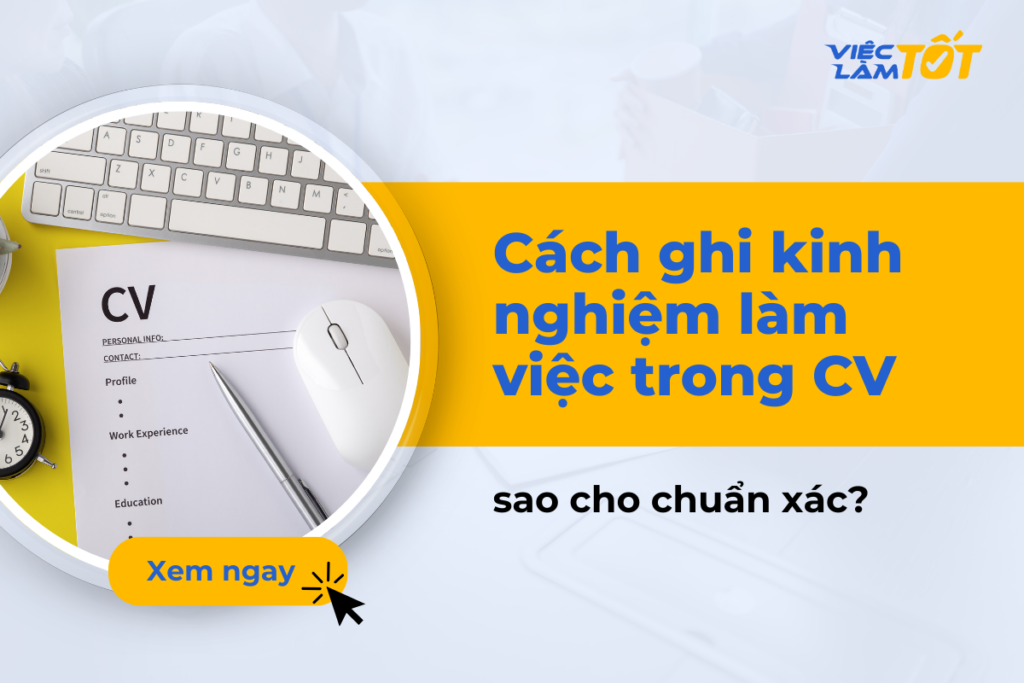 Cách ghi kinh nghiệm làm việc trong CV