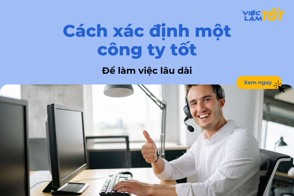 Làm sao để xác định được một công ty tốt để làm việc lâu dài?
