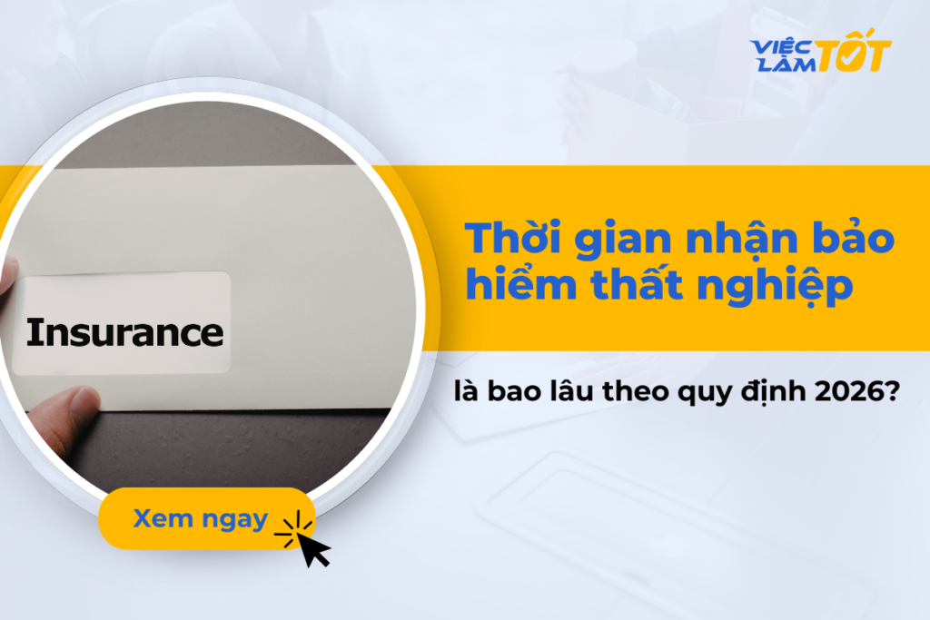 Thời gian nhận bảo hiểm thất nghiệp là bao lâu theo quy định 2026? thời gian nhận bảo hiểm thất nghiệp