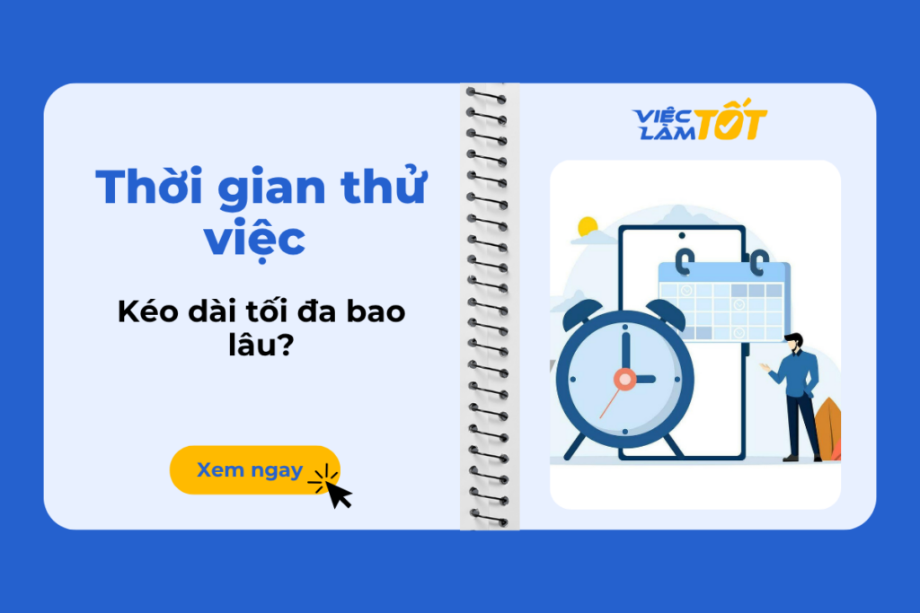 Thời gian thử việc theo quy định kéo dài tối đa bao lâu? thời gian thử việc