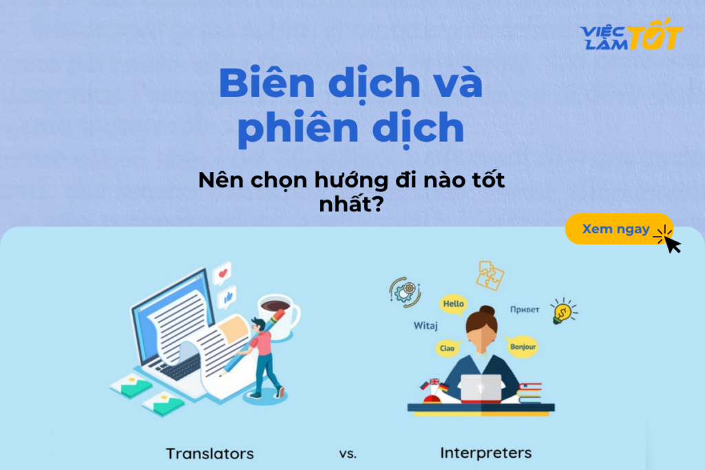 Biên dịch và phiên dịch: Nên chọn hướng đi nào tốt nhất? biên dịch và phiên dịch nên chọn công việc nào