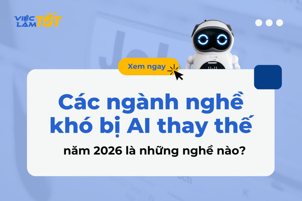 Các ngành nghề khó bị AI thay thế năm 2026 là nghề nào