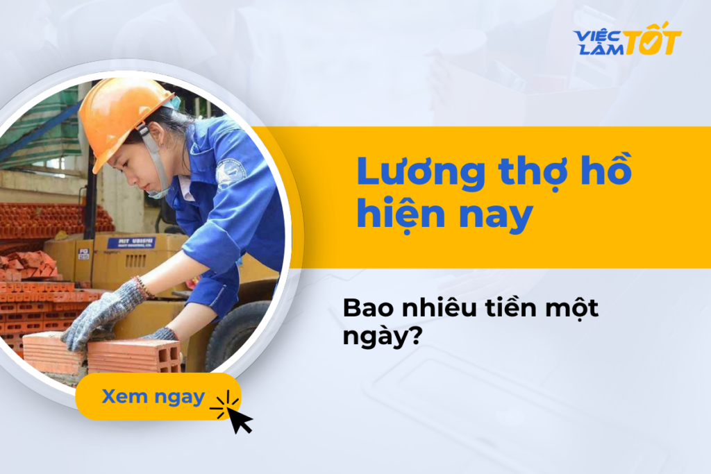 Lương thợ hồ hiện nay bao nhiêu tiền một ngày làm việc? lương thợ hồ bao nhiêu?