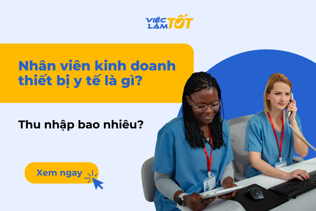 Nhân viên kinh doanh thiết bị y tế là gì? Thu nhập bao nhiêu? Khái niệm nhân viên kinh doanh thiết bị y tế là gì