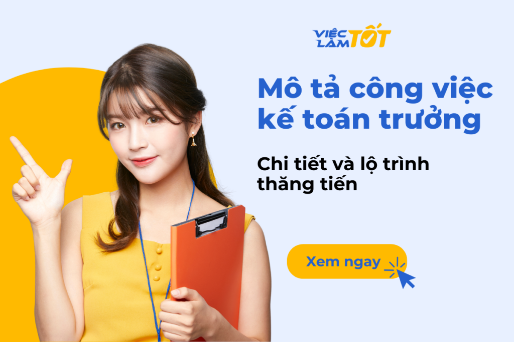 Mô tả công việc kế toán trưởng chi tiết và lộ trình thăng tiến Mô tả công việc kế toán trưởng chi tiết và lộ trình thăng tiến