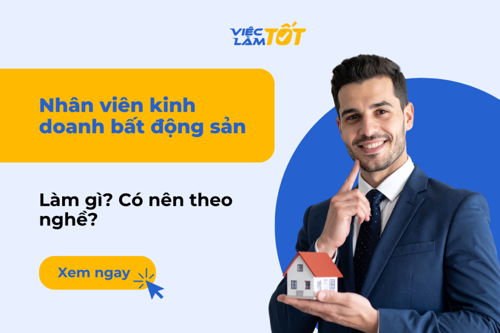 Nhân viên kinh doanh bất động sản là gì? Có nên theo nghề? Khái niệm nhân viên kinh doanh bất động sản là gì