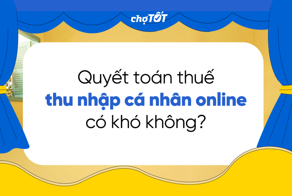 Quyết toán thuế thu nhập cá nhân online có khó không? Làm sao để quyết toán thuế TNCN online?
