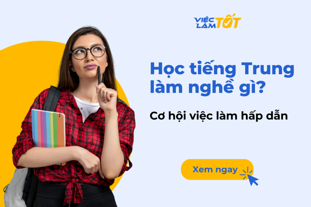 Học tiếng Trung làm nghề gì? Cơ hội việc làm hấp dẫn