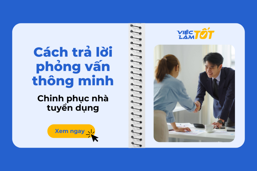 Cách trả lời phỏng vấn thông minh để chinh phục nhà tuyển dụng Cách trả lời phỏng vấn thông minh để chinh phục nhà tuyển dụng