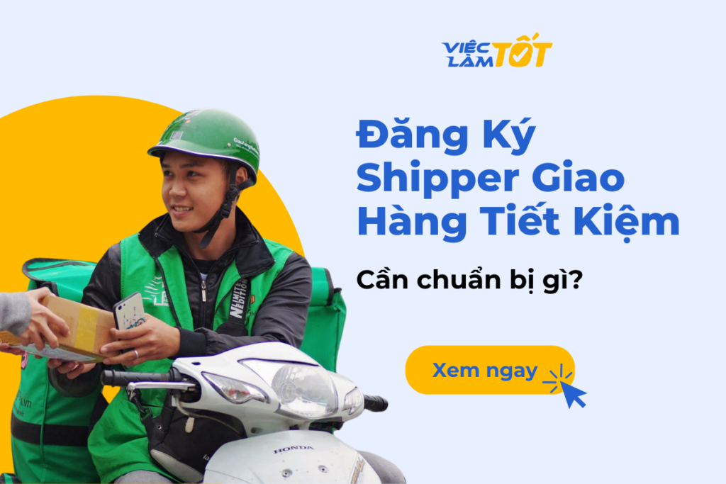 Đăng ký shipper giao hàng tiết kiệm cần chuẩn bị gì? đăng ký shipper giao hàng tiết kiệm