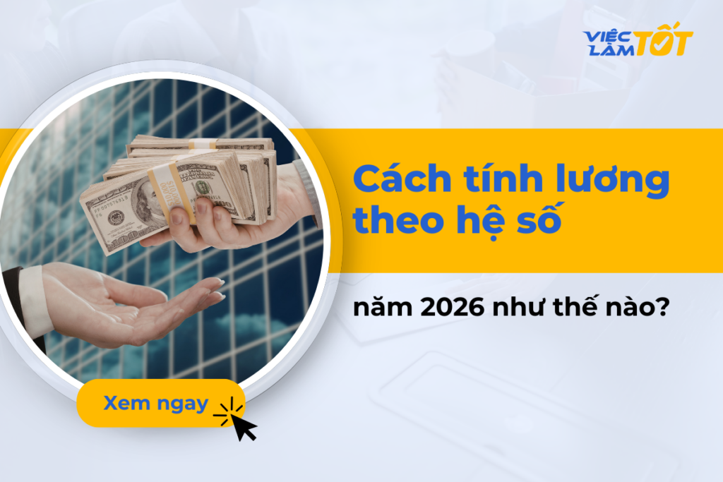 Cách tính lương theo hệ số mới nhất năm 2026 như thế nào? cách tính lương theo hệ số