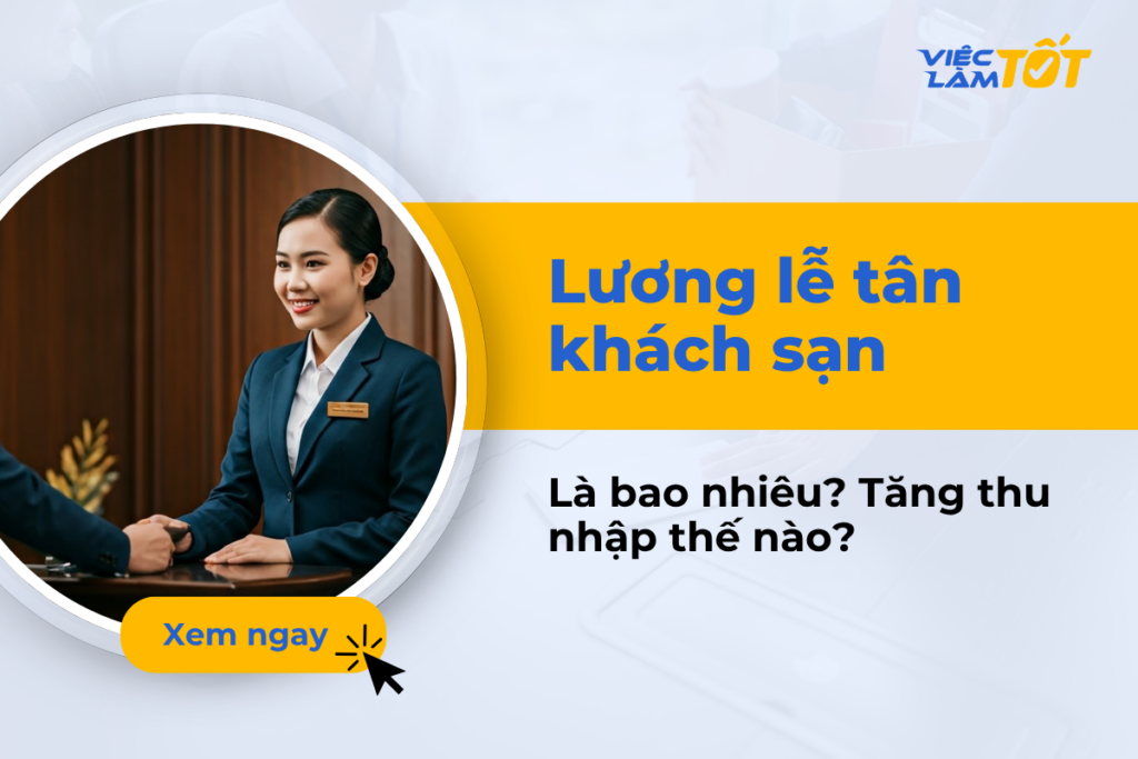Lương lễ tân khách sạn bao nhiêu và cách để tăng thu nhập? Lương lễ tân khách sạn