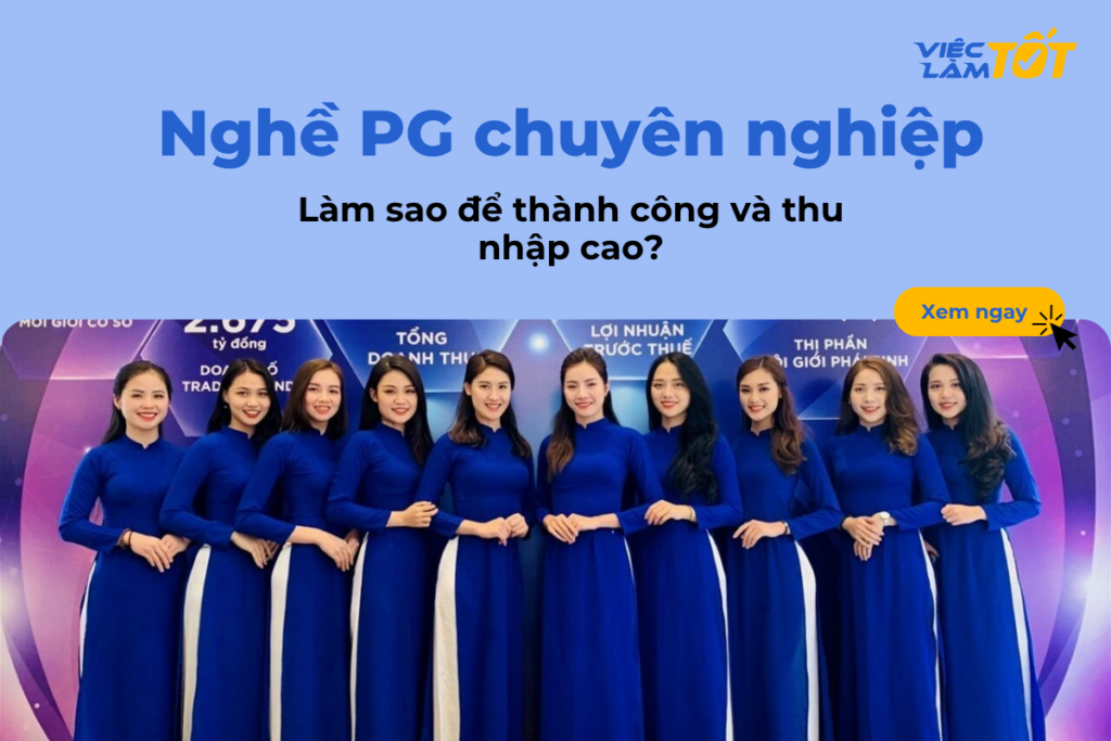 Làm sao để thành công và thu nhập cao với nghề PG?