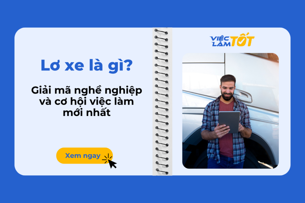 Lơ xe là gì? Giải mã nghề nghiệp và cơ hội việc làm mới nhất