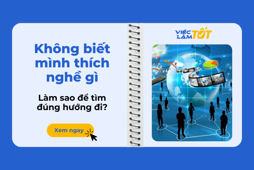 Không biết mình thích nghề gì: Làm sao để tìm đúng hướng đi?