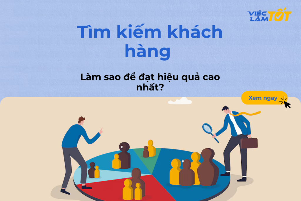 Tìm kiếm khách hàng làm sao để đạt hiệu quả cao nhất? tìm kiếm khách hàng