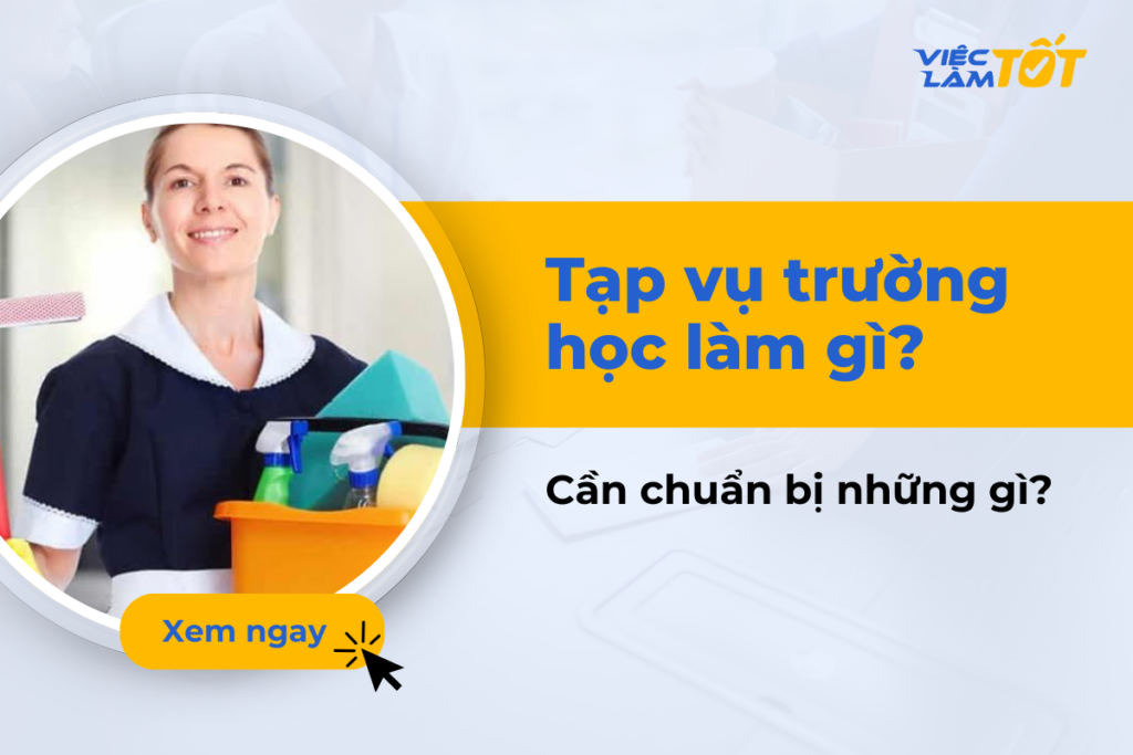Tạp vụ trường học làm những gì và cần chuẩn bị gì? Tạp vụ trường học làm gì
