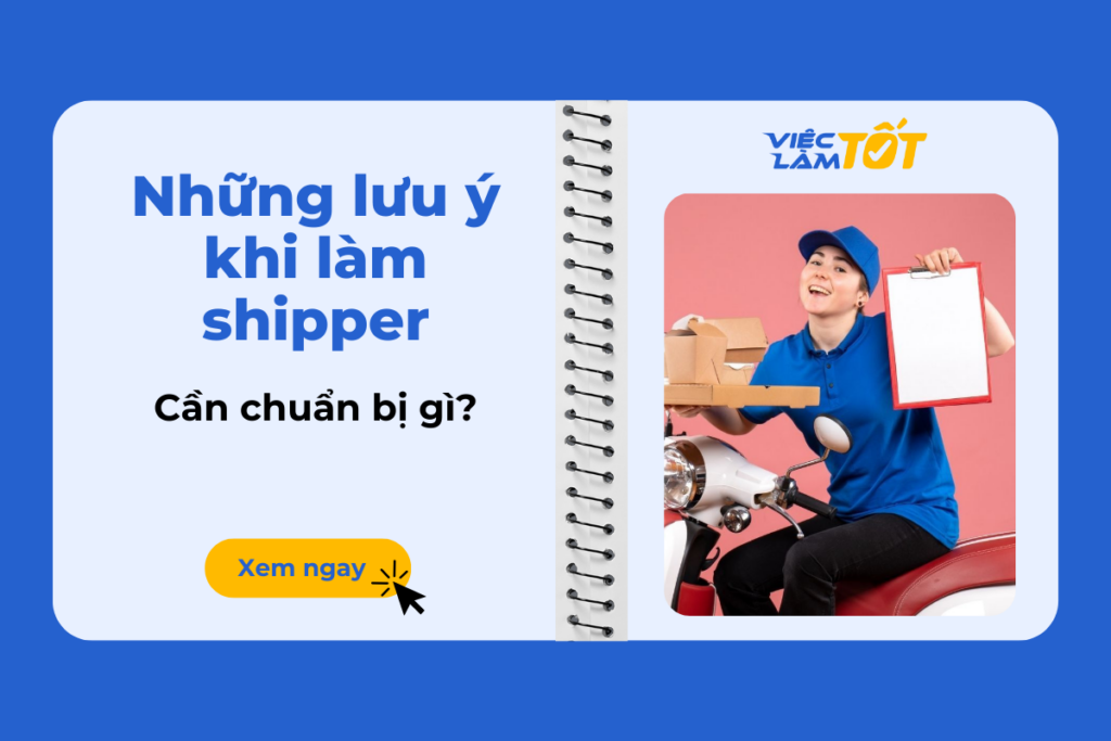 Những lưu ý khi làm shipper: Cần chuẩn bị gì để bắt đầu? Những lưu ý khi làm shipper