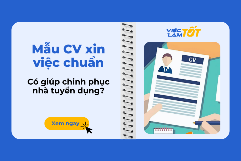 Mẫu cv xin việc chuẩn có giúp chinh phục nhà tuyển dụng? mẫu cv xin việc viết thế nào chuẩn