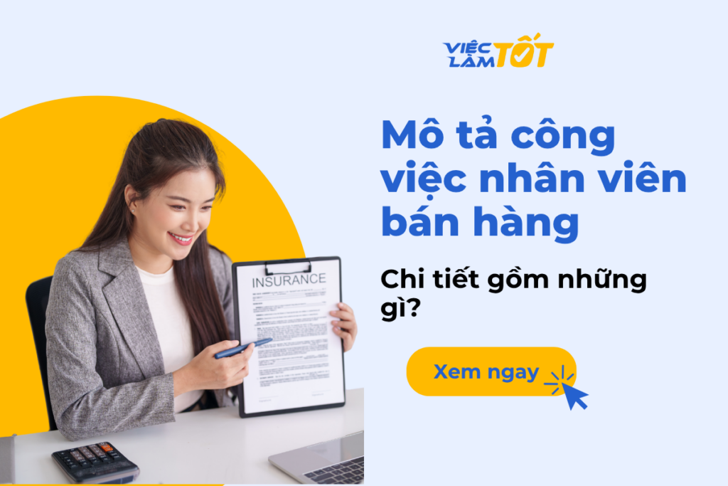 Mô tả công việc nhân viên bán hàng chi tiết gồm những gì? Mô tả công việc nhân viên bán hàng chi tiết gồm những gì?