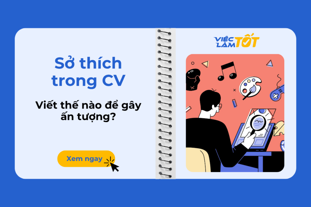 Sở thích trong CV nên viết thế nào để gây ấn tượng? Sở thích trong cv