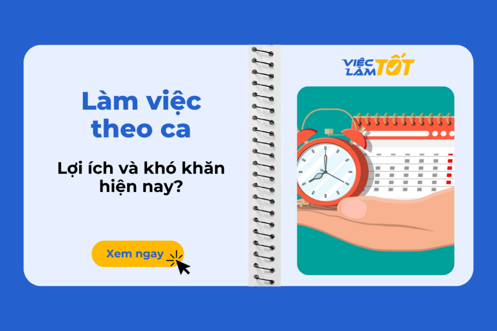 Làm việc theo ca có lợi ích và khó khăn gì hiện nay? làm việc theo ca