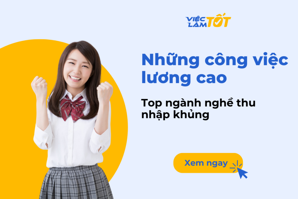Những công việc lương cao hiện nay: Top ngành nghề thu nhập khủng công việc lương cao