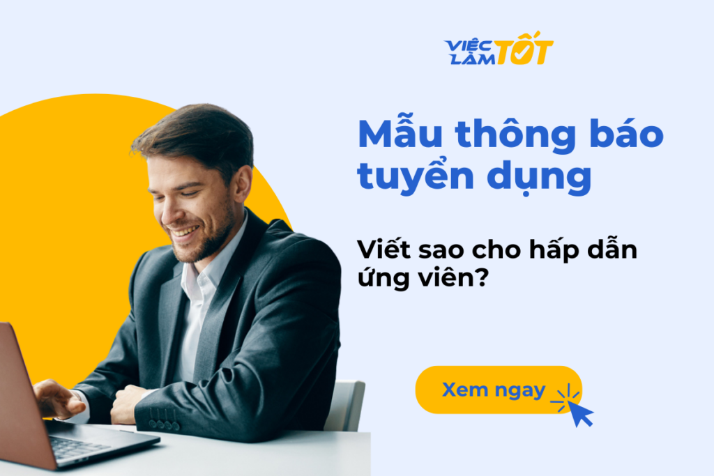 Mẫu thông báo tuyển dụng thế nào để thu hút ứng viên?