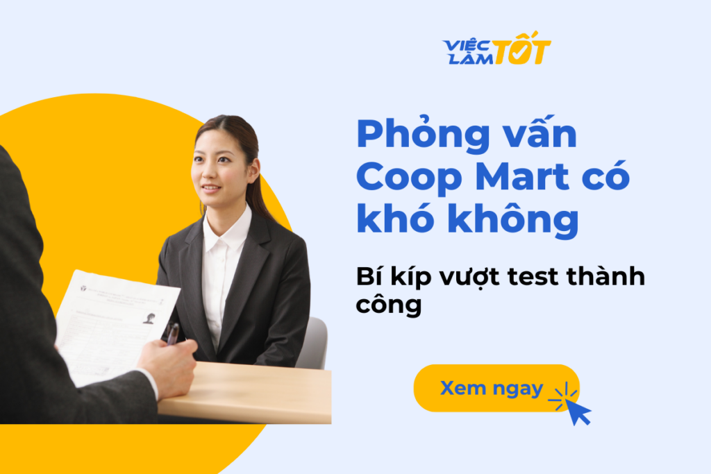 Phỏng vấn Coop Mart có khó không? Bí kíp vượt test thành công phỏng vấn coop mart