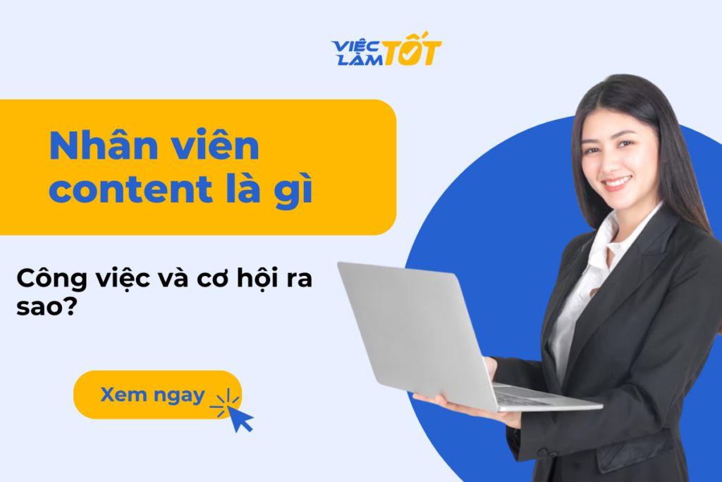 Nhân viên content là làm gì? Công việc và cơ hội ra sao?