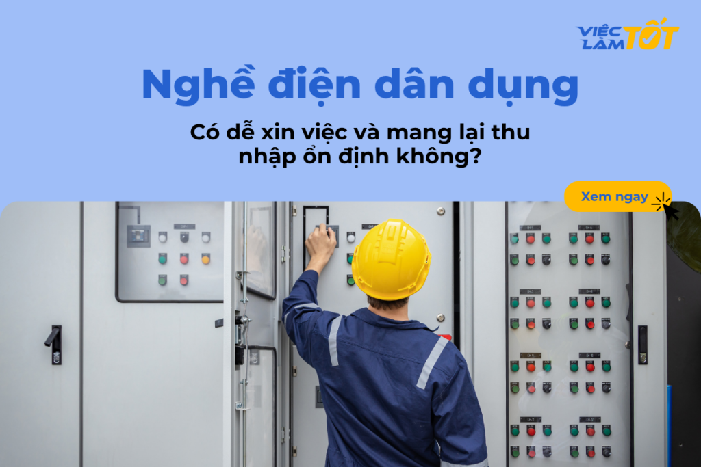 Nghề điện có dễ xin việc và mang lại thu nhập ổn định không?