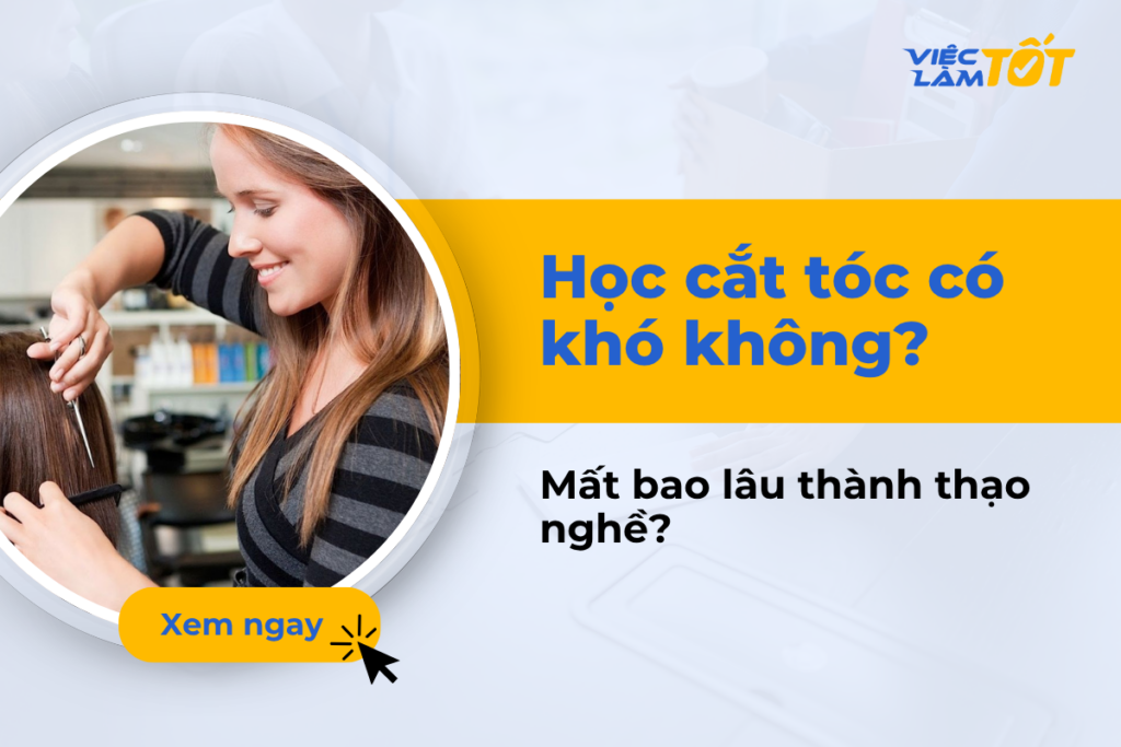 Học cắt tóc có khó không, mất bao lâu để thành thạo nghề? Học cắt tóc có khó không