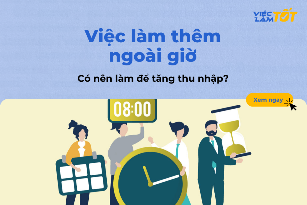 Việc làm thêm ngoài giờ: Có nên làm để tăng thu nhập? việc làm thêm ngoài giờ