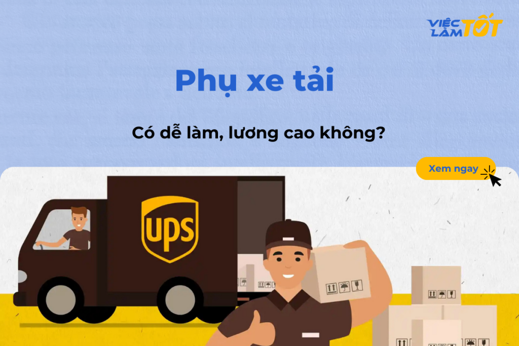 Phụ xe tải có thực sự là nghề dễ làm và lương cao không? Phụ xe tải có dễ làm, lương ổn không