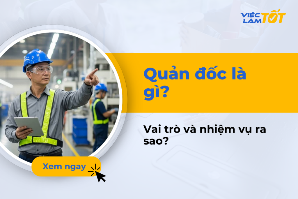 Quản đốc là gì? Vai trò và nhiệm vụ trong nhà máy ra sao? quản đốc là gì