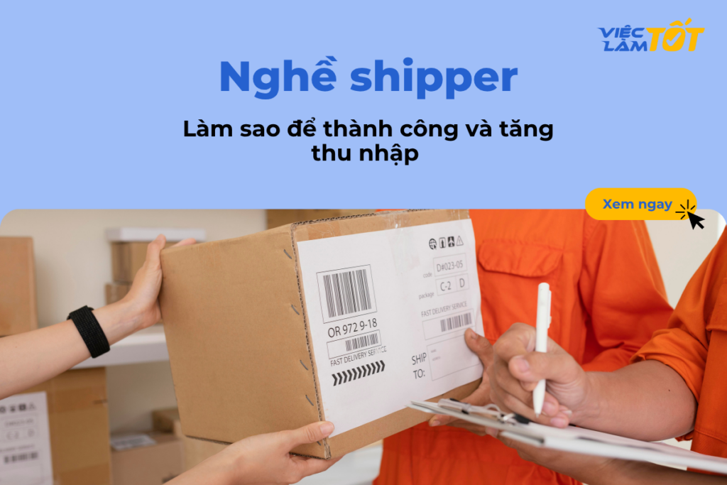 Làm sao để thành công và tăng thu nhập với nghề shipper?