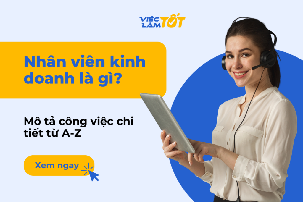 Nhân viên kinh doanh là gì? Mô tả công việc chi tiết từ A-Z Nhân viên kinh doanh đang tư vấn khách hàng chuyên nghiệp