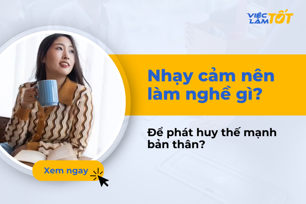 nhạy cảm nên làm nghề gì